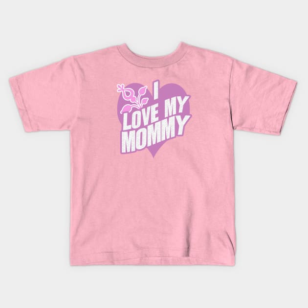 I Love My Mommy - I Love My Mom Kids T-Shirt by tatzkirosales-shirt-store